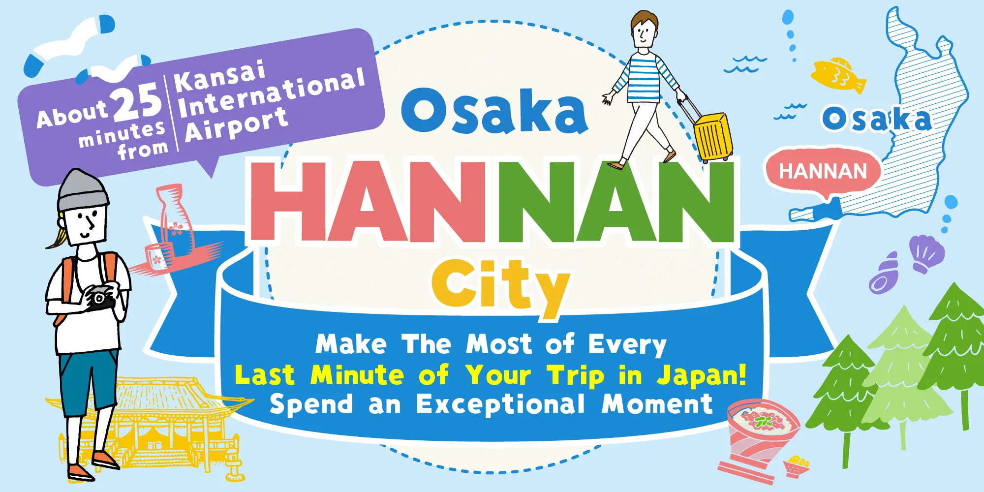 About 25 minutes from Kansai International Airport